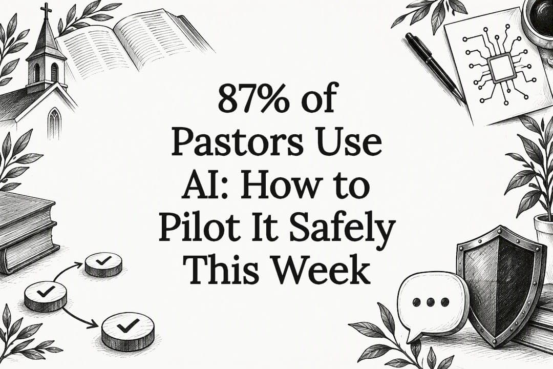 87% of Pastors Use AI: How to Pilot It Safely This Week